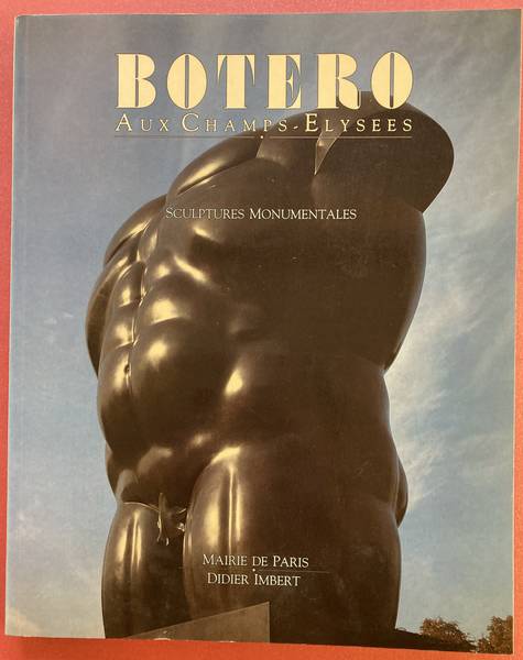 BOTERO, FERNANDO. Botero Sculptures Monumentales aux Champs Elysees. 22 octobre - 30 janvier 1993.