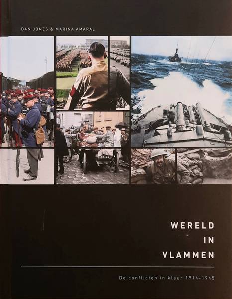 JONES, DAN. Wereld in vlammen, De conflicten in kleur 1914-1945.