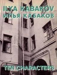 KABAKOV, ILYA. Ilya Kabakov: Ten Characters.