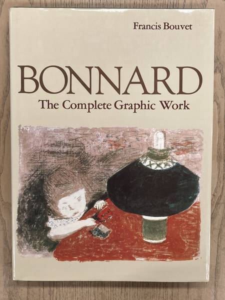 BONNARD - BOUVET, FRANCIS. Bonnard. The complete graphic work. By Francis Bouvet; Introduction by Antoine Terasse.