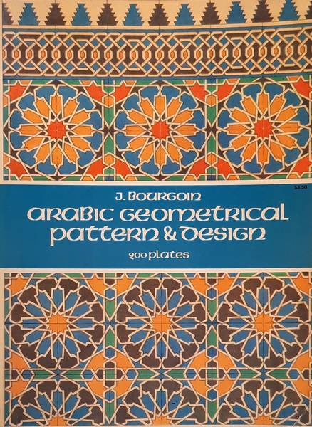 BOURGOIN, JULES. Arabic Geometrical Pattern and Design.