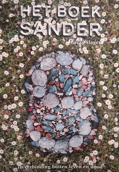 SLAGER, LUCAS. Het boek Sander, in verbinding buiten leven en dood.