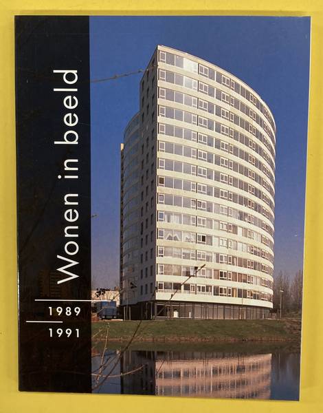 NATIONALE WONINGRAAD. Wonen in Beeld. 1989-1991. Architectuur in de sociale woningbouw.