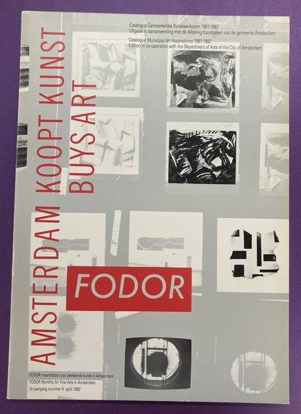 GROOTHEEST, TIJMEN VAN & FRANK LUBBERS. Amsterdam Koopt Kunst / buys art. Catalgus Gemeentelijke Kunstaankopen. Municipal Art Aquisitions. 1981/1982