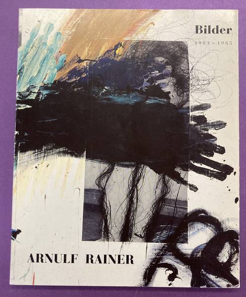 RAINER, ARNULF Arnulf Rainer: Bilder 1983-1985.