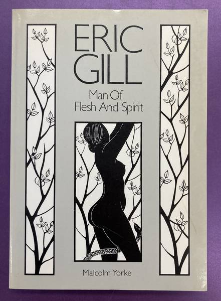 GILL, ERIC - MALCOLM YORKE. Eric Gill: Man of Flesh and Spirit.
