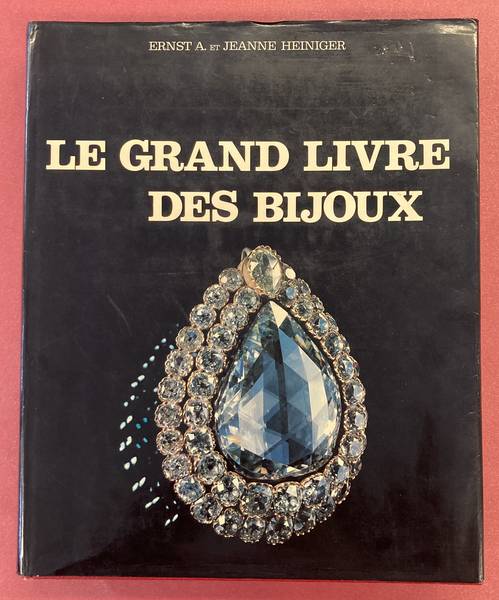 HEINIGER, ERNST & JEANNE. Le grand livre des bijoux.