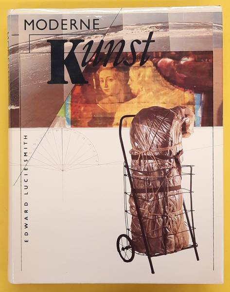 LUCIE-SMITH, EDWARD. Moderne kunst. Van abstract expressionisme tot hyperrealisme.
