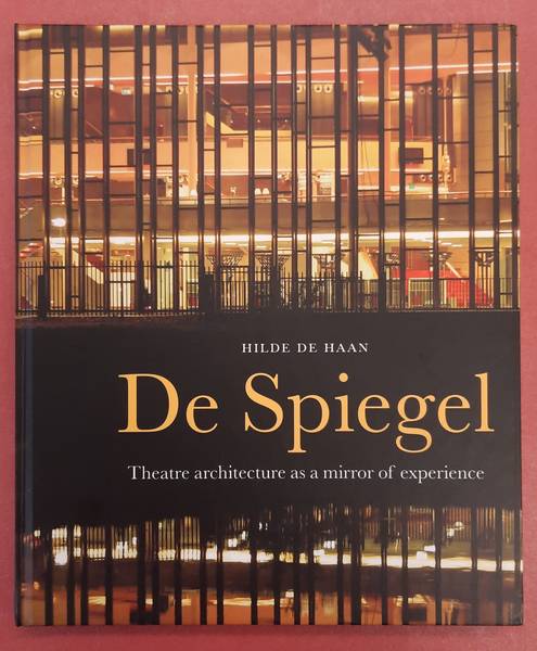 HAAN, H. DE. De Spiegel, Theatre Architecture as a Mirror of Experience.