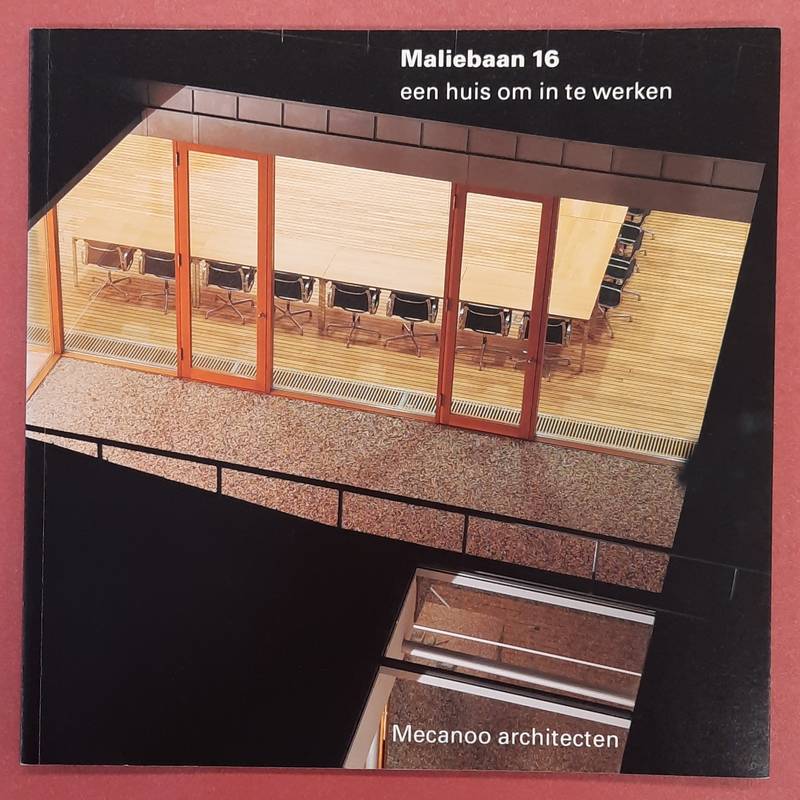 HOUBEN, FRANCINE, MECANOO ARCHITECTEN. & JANNES, LINDERS. Maliebaan 16, een huis om in te werken.