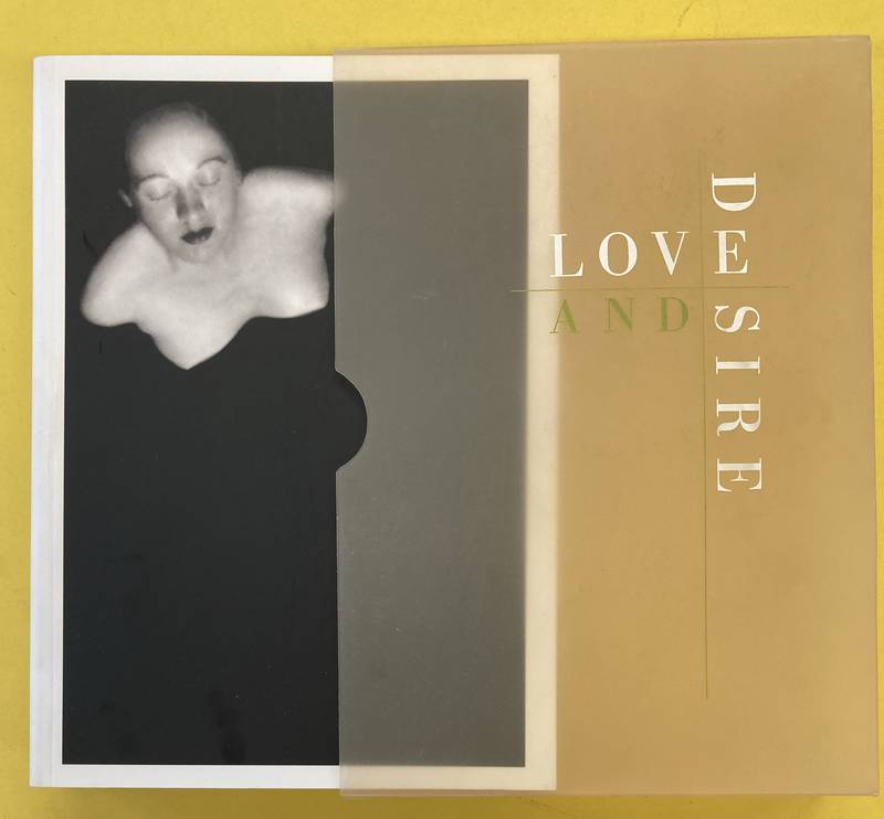 EWING, WILLIAM E. Love and Desire: Photoworks.  [ In the original slipcase. ]