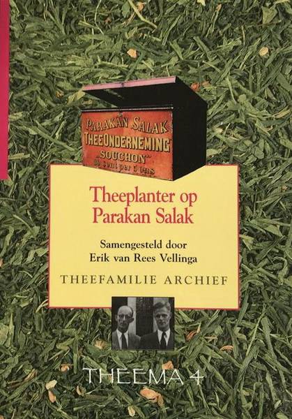 REES VELLINGA, ERIK VAN. Theeplanter op Parakan Salak - Herinneringen van de gebroeders Rees Vellinga.