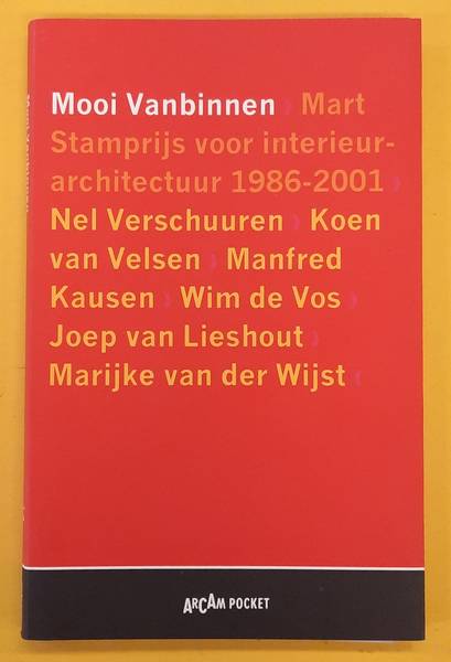 KLOOS, MAARTEN Mooi Vanbinnen, Mart Stamprijs voor interieurarchitectuur 1986-2001, Nel Verschuuren, Koen van Velsen, Manfred Kausen, Joep van Lieshout, Marijke van der Wijst, Wim de Vos, ArCam Pocket nr. 14
