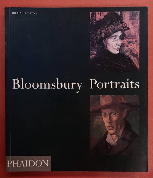 SHONE, RICHARD. Bloomsbury Portraits, Vanessa Bell, Duncan Grant and Their Circle
