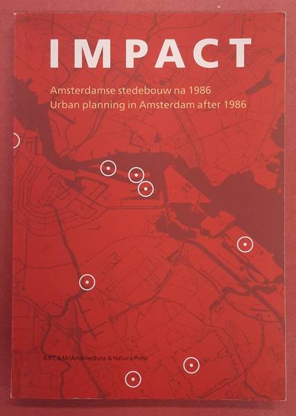 KLOOS, MAARTEN Impact, Amsterdamse stedebouw na 1986, Urban planning in Amsterdan after 1986