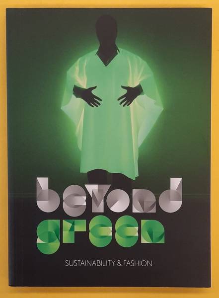 BRAND, JAN., LUYT, TINE. & VOS, MINKE. Beyond Green, Sustainability and Fashion.