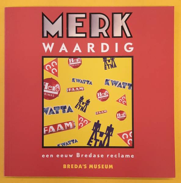 CALSEYDE, WALTER VAN DE. Merkwaardig een eeuw Bredase reclame