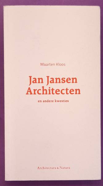 KLOOS, MAARTEN. Jan Jansen Architecten en andere kwesties.