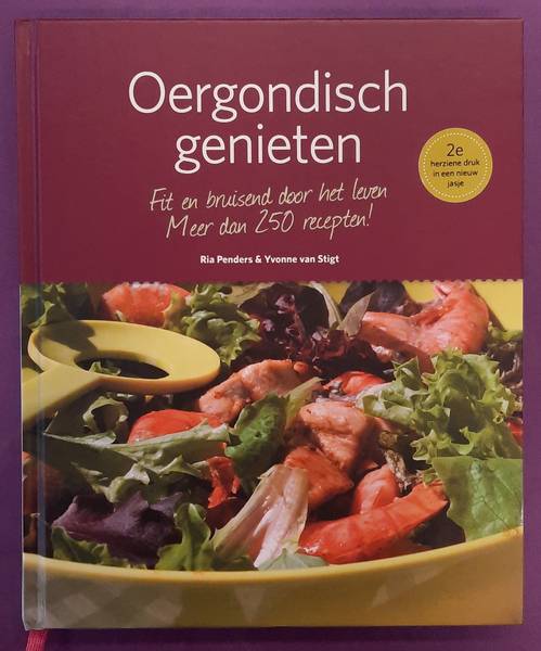 PENDERS, RIA. & YVONNE, STIGT VAN. Oergondisch genieten, een moderne levensstijl vanuit de oorsprong.