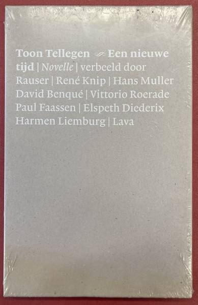 TELLEGEN, TOON. & GRAFISCH NEDERLAND. Een nieuwe tijd. Novelle. Verbeeld door Rauser / Rene Knip / Hans Muller / David Bengue / Vittorio Roerade / Paul Faassen / Elspeth Diederix / Harmen Liemburg / Lava.