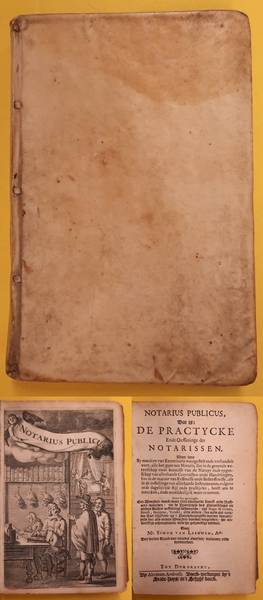 LEEUWEN, SIMON VAN. Notarius publicus, dat is: de practycke ende oeffeninge der notarissen. Bound with: Woorden-boeck, waer inne allerhande konst- ende bastaert-woorden, tot de pracktijcque des notarischaps en andere rechts-oeffeninge behoorende.