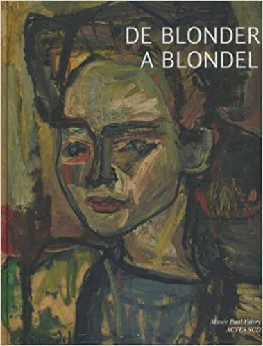 BLONDEL - JERZY MALINOWSKI; MUSE´E PAUL VALE´RY. De Blonder a` Blondel.