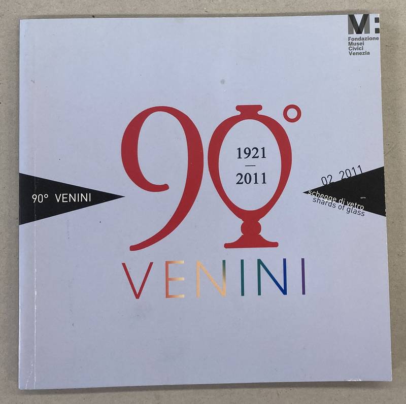 GLASS. 90o Venini : 1921-2011. Novantesimo Venini. Schegge di vetro / shards of glass.