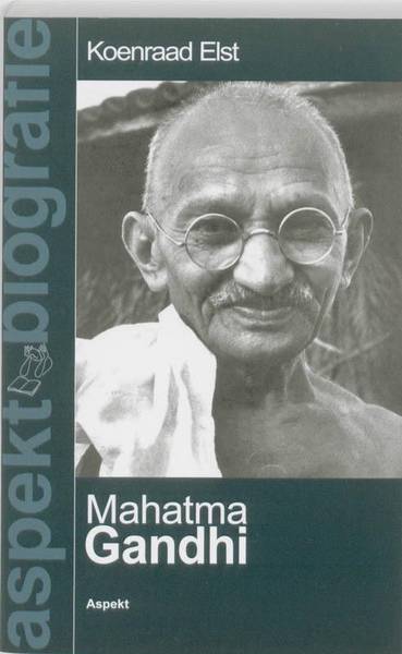 ELST, KOENRAAD. Mahatma Gandhi, Aspekt biografie onder redactie van Perry Pierik.