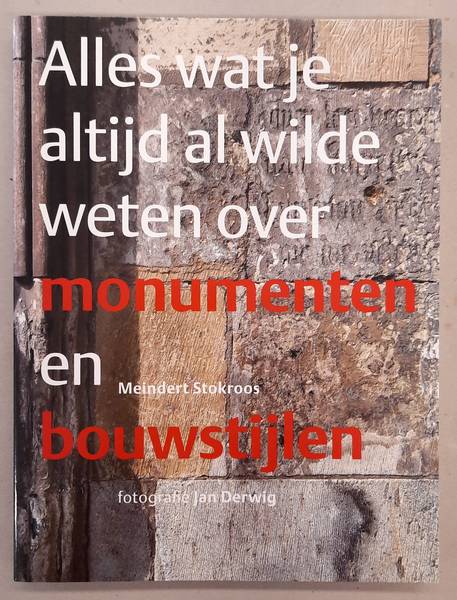 STOKROOS, MEINDERT. Alles wat je altijd al wilde weten over monumenten en bouwstijlen.