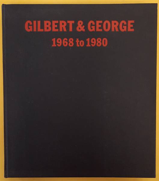 GILBERT & GEORGE & DEBAUT, JAN [ ED.]. Gilbert & George 1968 to 1980. [HARDCOVER]