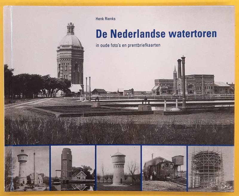 RIENKS, HENK. De Nederlandse Watertoren, in oude foto's en prentbriefkaarten
