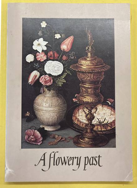 SEGAL, SAM. A Flowery Past. A survey of Dutch and Flemish flower painting from 1600 until the present.