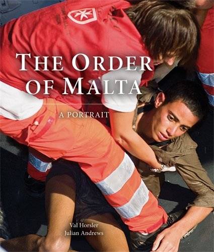 HORSLER, VAL., LESLIE, PHILIPPA. & ANDREWS, JULIAN. The Order of Malta, A Portrait.