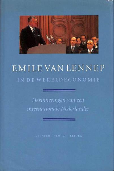 LENNEP, EMILE VAN. In dienst van de wereldeconomie. Herinneringen van een internationale Nederlander.