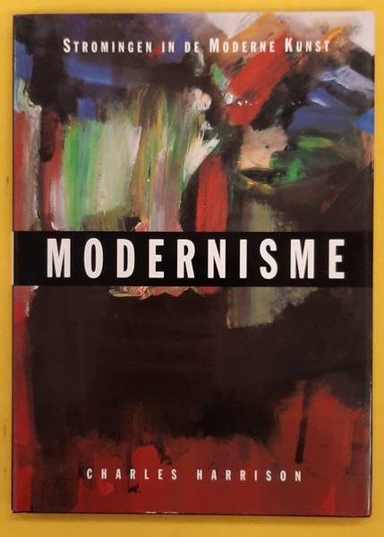 HARRISON, CHARLES. Modernisme, stromingen in de moderne kunst