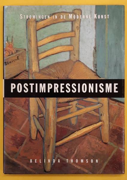 THOMSON, BELINDA. Postimpressionisme, stromingen in de moderne kunst