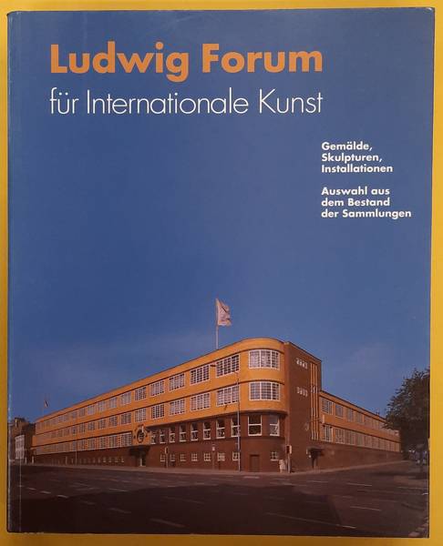 BECKER, WOLFGANG ED. & UELSBERG, GABRIELE. Ludwig Forum für Internationale Kunst. Gemälde, Skulpturen, Installationen. Auswahl aus dem Bestand der Sammlungen, 1992.