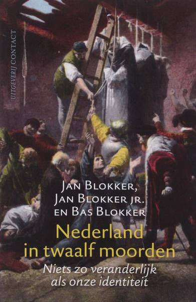 BLOKKER,  JAN, JAN JR. EN BAS. Nederland In twaalf moorden. Niets is zo veranderlijk als onze identiteit.