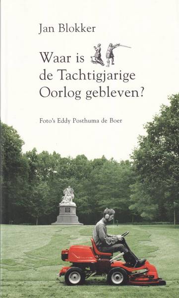 BLOKKER, JAN. Waar is de Tachtigjarige Oorlog gebleven?