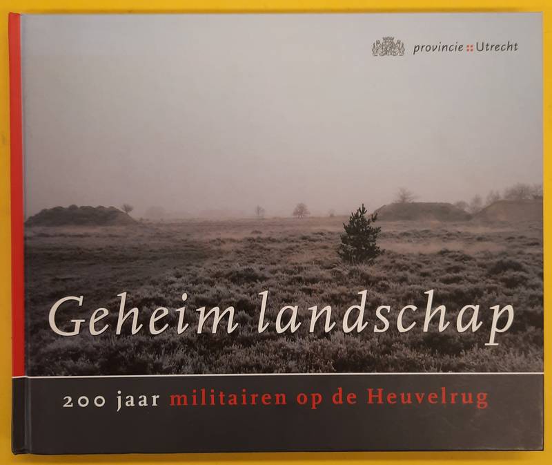 VOLKERS, KEES. Geheim landschap, 200 Jaar militairen op de Heuvelrug.