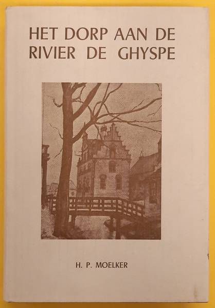 MOELKER, H.P Het dorp aan de rivier de Ghyspe