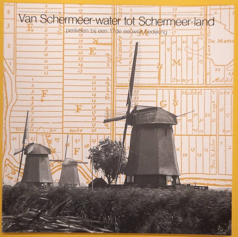 DANNER, HELGA. Van Schermeer-water tot Schermeer-land ( Perikelen bij een 17de eeuwse bedijking)