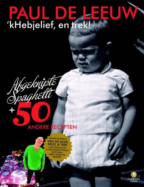 LEEUW, PAUL DE. 'kHebjelief, en trek! Afgeknipte spaghetti + 50 andere recepten