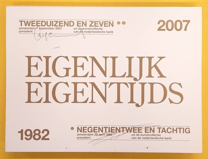 NEDERLANDSE BANK. Eigenlijk eigentijds. Uit de kunstcollectie van de Nederlandse Bank 1982-2007.