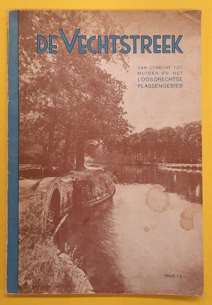 VERENIGING TOT BEHOUD VAN NATUURSCHOON 'DE VECHTSTREEK' De Vechtstreek Van Utrecht Tot Muiden en Het Loosdrechtse Plassengebied. Handboekje en Gids.