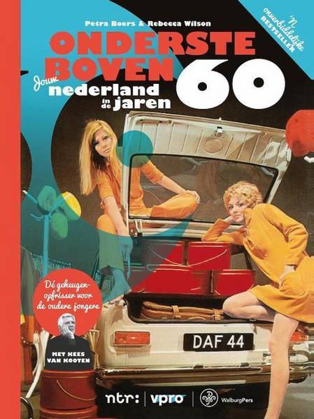 BOERS, PETRA / WILSON, REBECCA. Ondersteboven. Jouw Nederland in de jaren 60.