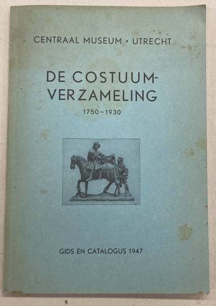 CENTRAAL MUSEUM UTRECHT. De costuumverzameling 1750-1930; Gids en catalogus 1947.