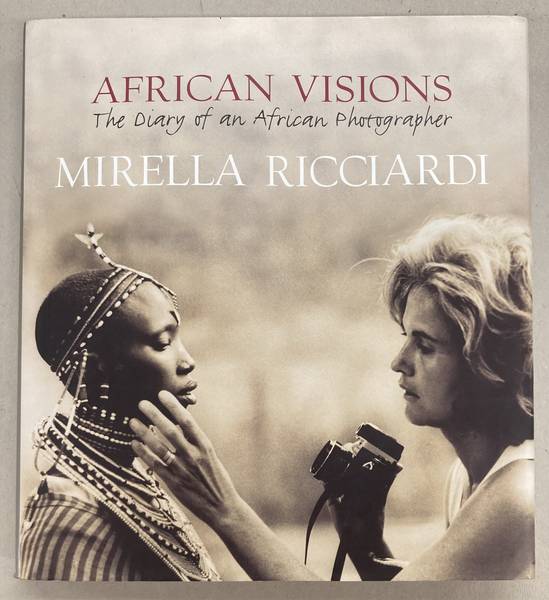 RICCIARDI, MIRELLA. African Visions The Diary of an African Photographer.