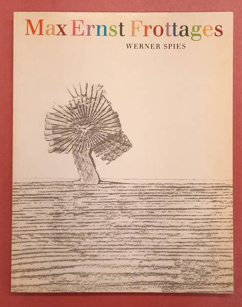 ERNST, MAX - WERNER SPIES. Max Ernst Frottages,