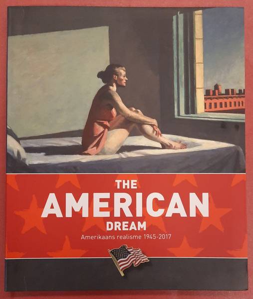 RENS, ANNEMIEK., TUPAN, HARRY. & HENKEL, KATHARINA. The American Dream, Amerikaans realisme 1945-2017